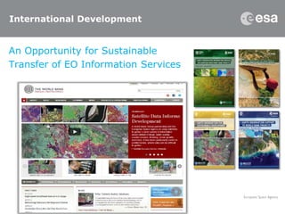 International Development
An Opportunity for Sustainable
Transfer of EO Information Services
 