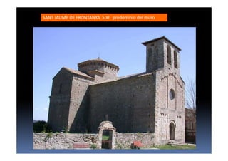 SANT JAUME DE FRONTANYA S.XI predominio del muro
 