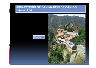 Claustro
MONASTERIO DE SAN MARTÍN DE CANIGÓ.
Inicios S.XI
 