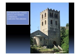 SAN MARTÍN DEL CANIGÓ.
ARQUILLOSY BANDAS
LOMBARDAS.
CABECERATRESÁBSIDES
 