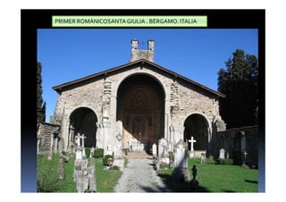 PRIMER ROMÁNICOSANTAGIULIA . BÉRGAMO. ITALIA
 