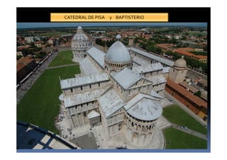 CATEDRAL DE PISA y BAPTISTERIO
 