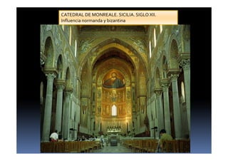 CATEDRAL DE MONREALE. SICILIA. SIGLO XII.
Influencia normanda y bizantina
 