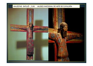 MAJESTAD BATLLÓ , S.XII MUSEO NACIONAL DE ARTE DE CATALUÑA
 