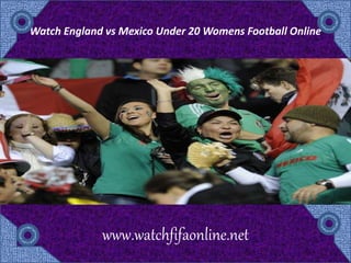 Watch England vs Mexico Under 20 Womens Football Online
www.watchfifaonline.net
 