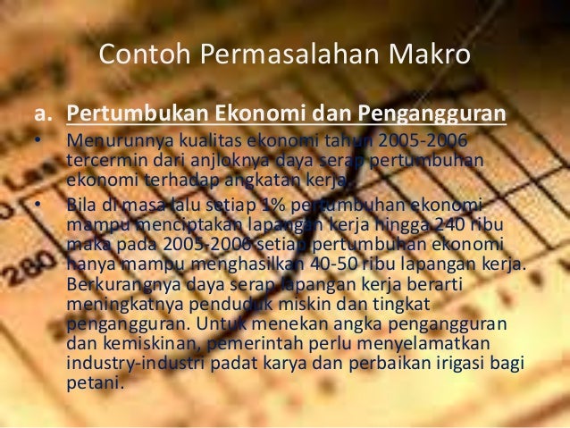 Contoh Permasalahan Ekonomi Makro Dan Mikro Di Indonesia 