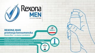 REXONA MAN 
promocja konsumencka 
2002 r. 
Rexona Men – co wiemy o produkcie: 
od 2002 r. na polskim rynku 
znajduje sie w czołówce najlepiej sprzedajacych sie dezodorantów 
bezposrednia konkurencje stanowi marka Adidas Man 
wszyscy konkurenci sa bardzo aktywni w mediach 
VS 
 