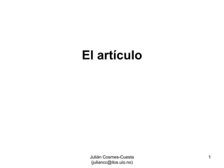 Julián Cosmes-Cuesta 
(juliancc@ilos.uio.no) 
1 
El artículo  