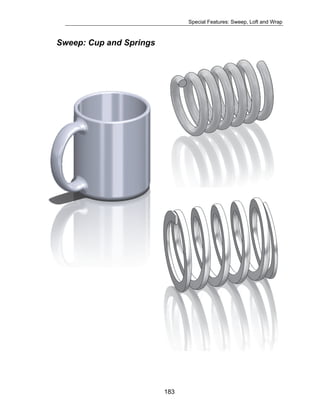 Special Features: Sweep, Loft and Wrap 
183 
Sweep: Cup and Springs 
 