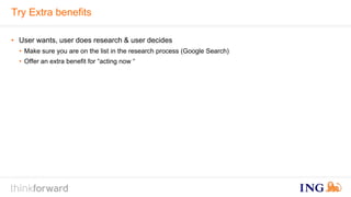 Try Extra benefits 
• User wants, user does research & user decides 
• Make sure you are on the list in the research process (Google Search) 
• Offer an extra benefit for “acting now “ 
 