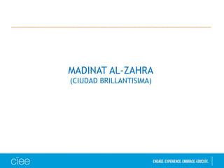 MADINAT AL-ZAHRA 
(CIUDAD BRILLANTISIMA) 
 