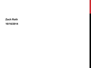 Zach Roth 
10/16/2014 
 