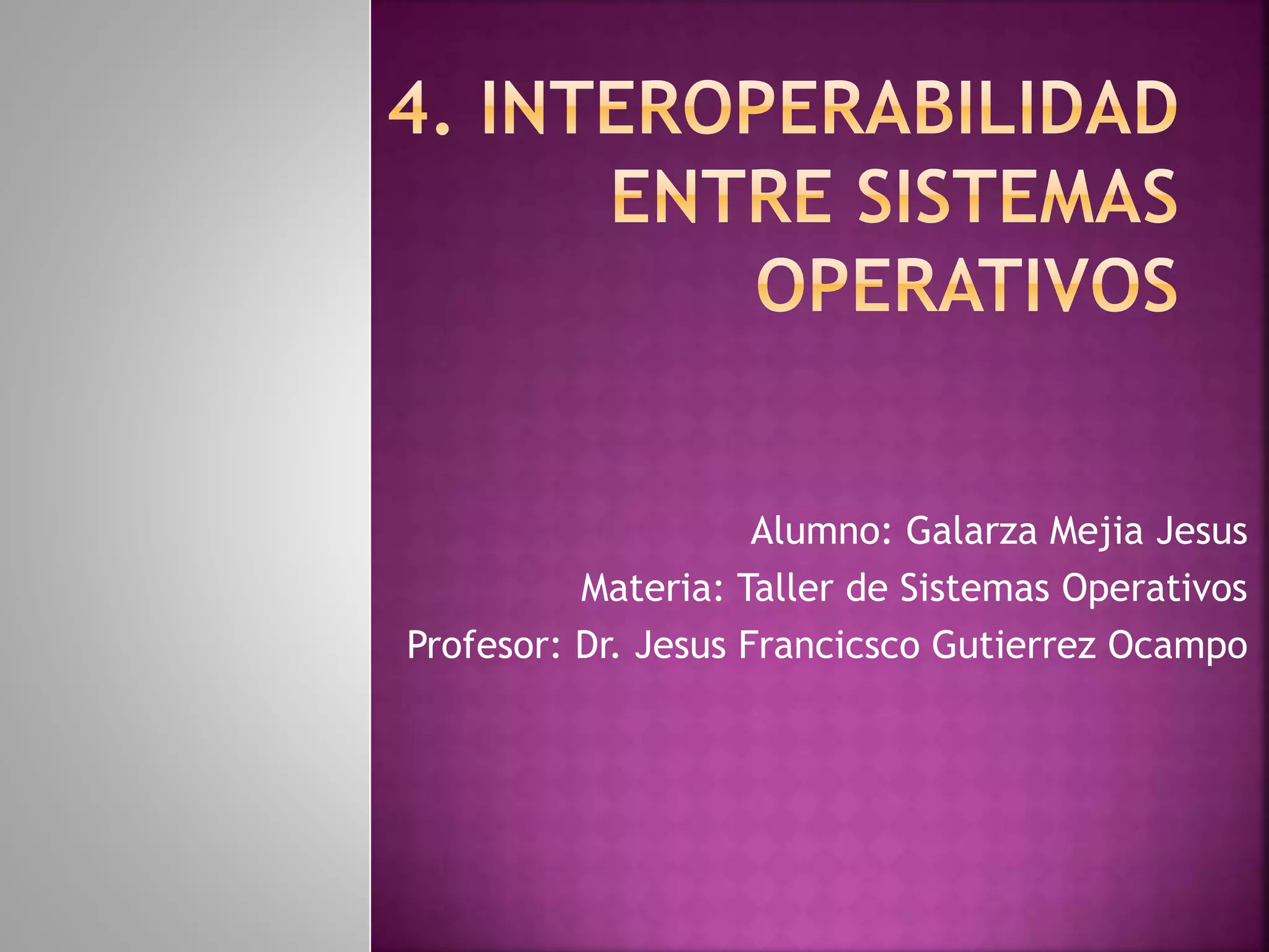 Alumno: Galarza Mejia Jesus
Materia: Taller de Sistemas Operativos
Profesor: Dr. Jesus Francicsco Gutierrez Ocampo