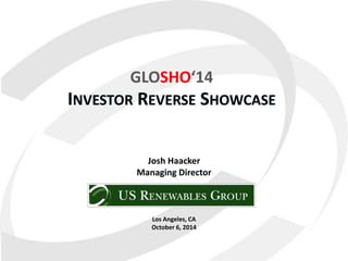 GloSho'14: Investor Reverse Showcase - Joshua Haacker 