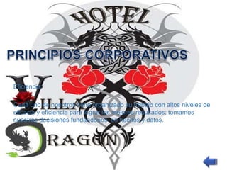 Eficiencia: 
Cada uno de nosotros tiene organizado su trabajo con altos niveles de 
eficacia y eficiencia para lograr los mejores resultados; tomamos 
nuestras decisiones fundándonos en hechos y datos. 
 