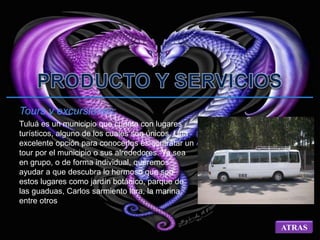 Tours y excursiones: 
Tuluá es un municipio que cuenta con lugares 
turísticos, alguno de los cuales son únicos. Una 
excelente opción para conocerlos es contratar un 
tour por el municipio o sus alrededores. Ya sea 
en grupo, o de forma individual, queremos 
ayudar a que descubra lo hermoso que son 
estos lugares como jardín botánico, parque de 
las guaduas, Carlos sarmiento lora, la marina, 
entre otros 
ATRAS 
 