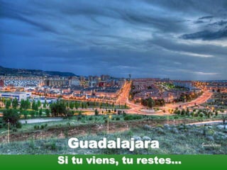 Guadalajara 
Si tu viens, tu restes… 
 