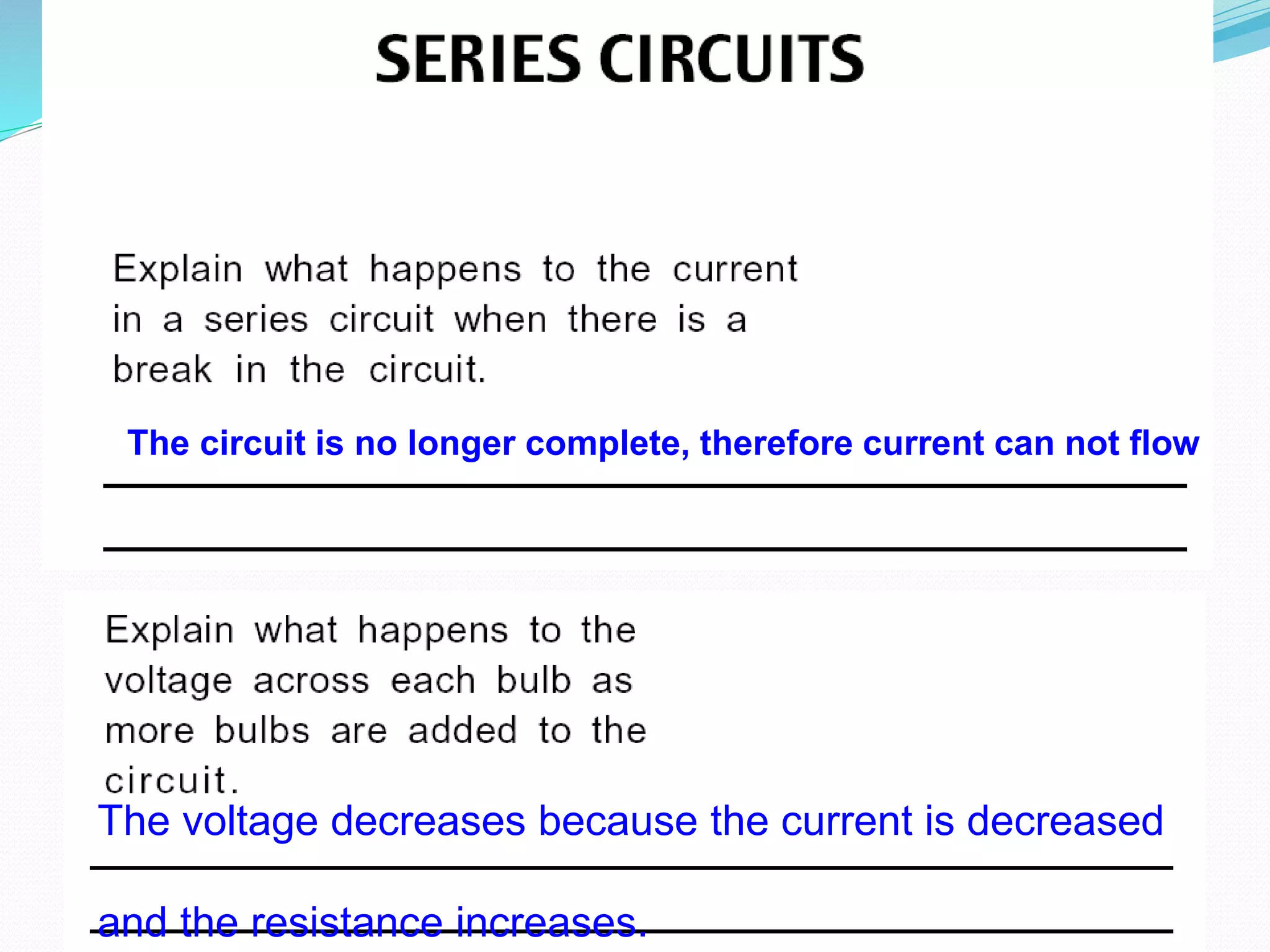 The circuit is no longer complete, therefore current can not flow
The voltage decreases because the current is decreased
and the resistance increases.
 