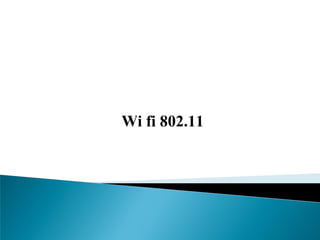 Wi fi 802.11
 