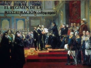 EL RÉGIMEN DE LA
RESTAURACIÓN (1874-1902)
 