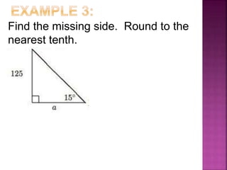 Find the missing side. Round to the
nearest tenth.
 