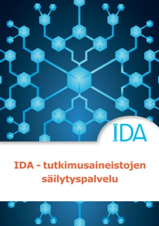 IDA - tutkimusaineistojen
säilytyspalvelu
 