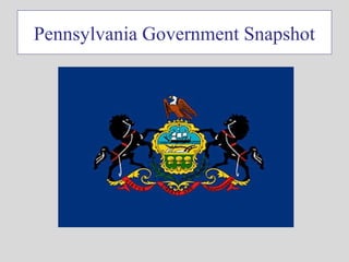 Pennsylvania Government Snapshot
 