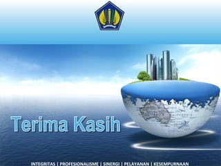 INTEGRITAS | PROFESIONALISME | SINERGI | PELAYANAN | KESEMPURNAAN
 