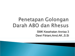 SMK Kesehatan Annisa 3
Dewi Fitriani,Amd.AK.,S.Si
 