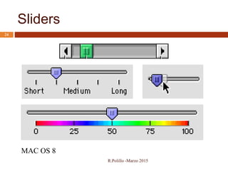 Sliders
24
MAC OS 8
R.Polillo -Marzo 2015
 