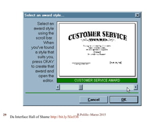 29
Da Interface Hall of Shame http://bit.ly/Xlo536
R.Polillo -Marzo 2015
 