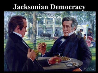 Jacksonian Democracy
 