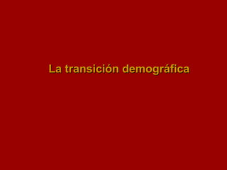 coll@uma.es
La transición demográficaLa transición demográfica
 