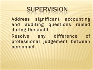  Address significant accounting
and auditing questions raised
during the audit
 Resolve any difference of
professional judgement between
personnel
 