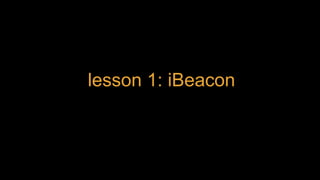 lesson 1: iBeacon
 