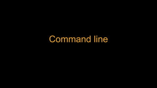 Command line
 