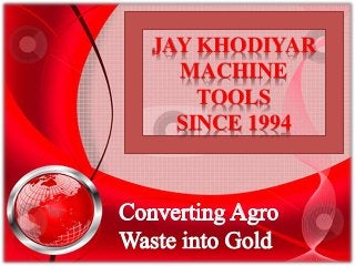 JAY KHODIYAR
MACHINE
TOOLS
SINCE 1994
 