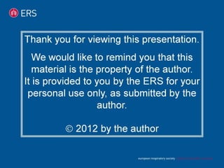Thank you for viewing this presentation.
We would like to remind you that this
material is the property of the author.
It is provided to you by the ERS for your
personal use only, as submitted by the
author.
© 2012 by the author
 