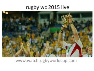 rugby wc 2015 live
www.watchrugbyworldcup.com
 