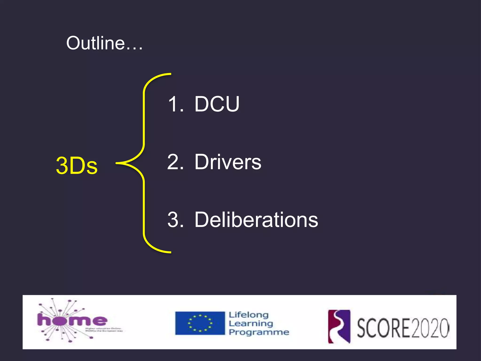 1. DCU
2. Drivers
3. Deliberations
Outline…
3Ds
 