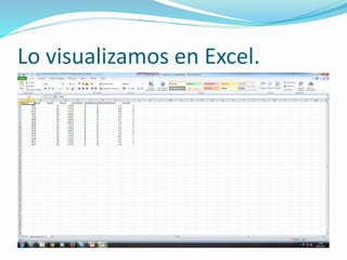 Lo visualizamos en Excel.
 