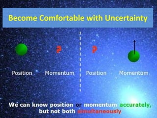 Become Comfortable with Uncertainty
 