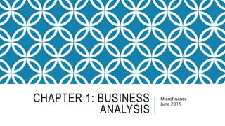 CHAPTER 1: BUSINESS
ANALYSIS
Microfinance
June 2015
 