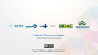 Dúvidas? Envie e-mail para:
contato@atencaobasica.org.br
 