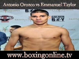 watch Antonio Orozco vs Emmanuel Taylor Fighting live streaming