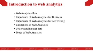 Introduction to web analytics
• Web Analytics flow
• Importance of Web Analytics for Business
• Importance of Web Analytics for Advertising
• Limitations of Web Analytics
• Understanding user data
• Types of Web Analytics
nakitech.net nakitech.net nakitech.net nakitech.net nakitech.net nakitech.net nakitech.netNamkinh Technology Corporation
 