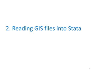 2. Reading GIS files into Stata
9
 