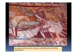 San Martin NOHAN-VICQ SIGLO XII . ENTRADA DE CRISTO EN
JERUSALÉN
 