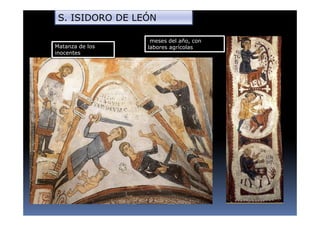 S. ISIDORO DE LEÓN
Matanza de los
inocentes
meses del año, con
labores agrícolas
 