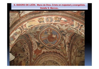 S. ISIDORO DE LEÓN. Mano de Dios, Cristo en majestad y evangelista.
Detalle S. Marcos..
 